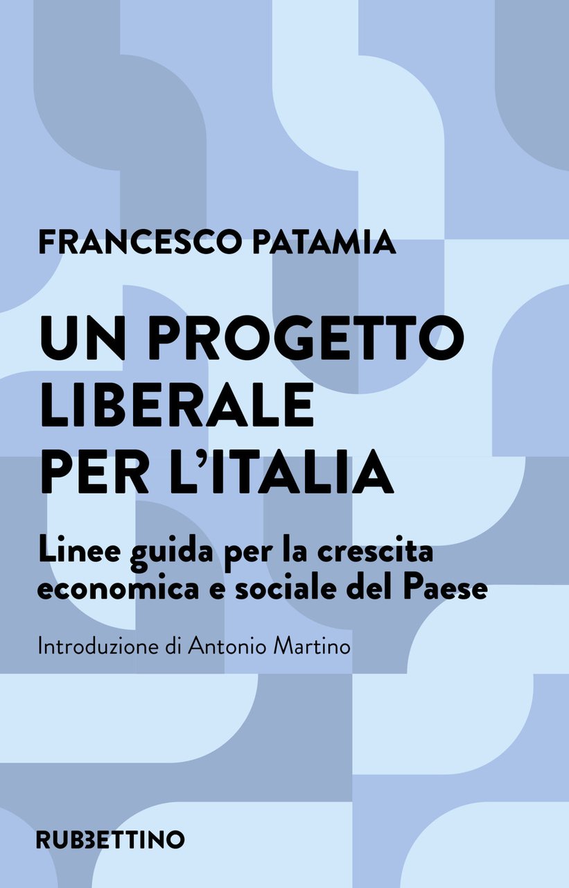 Un progetto liberale per l'Italia. Linee guida per la crescita …