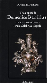 Vita e opere di Domenico Barillari. Un artista neoclassico tra …