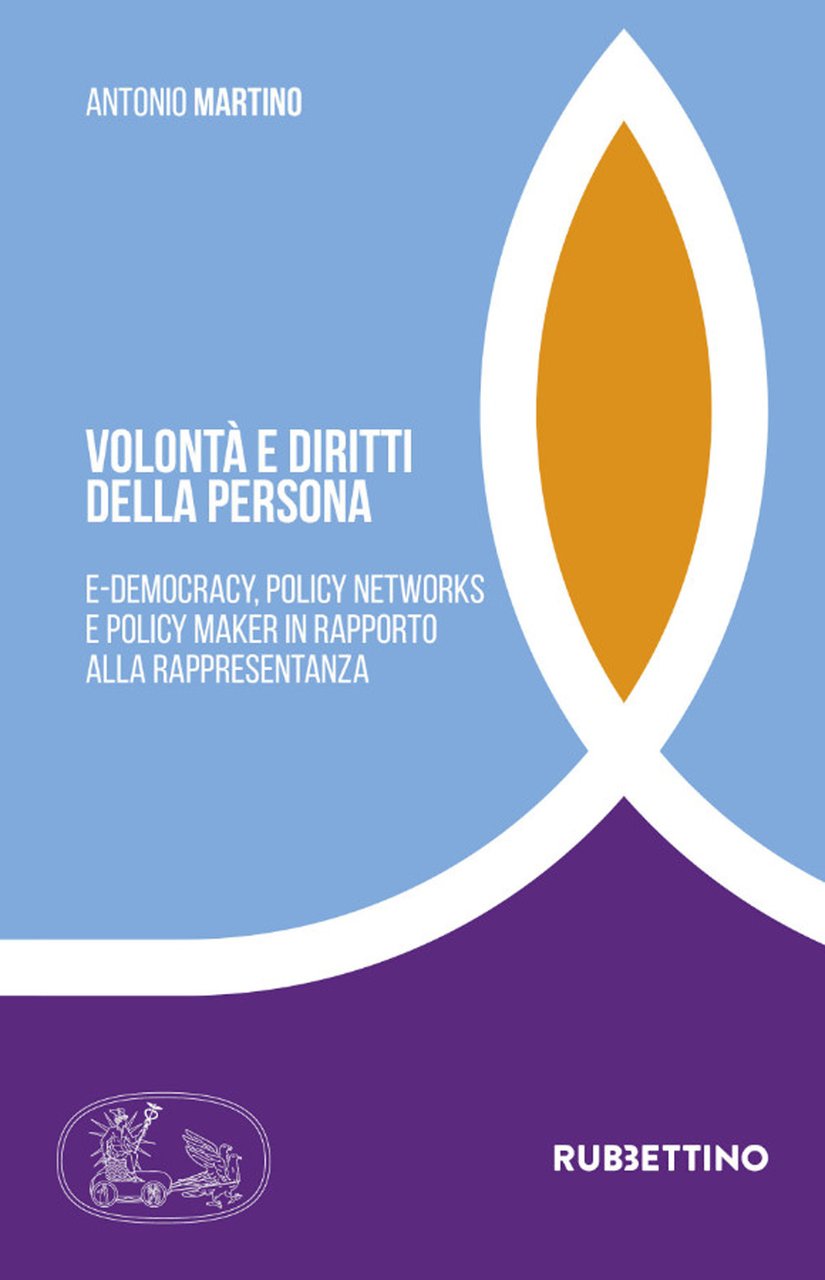 Volontà e diritti della persona. E-democracy, policy networks e policy …