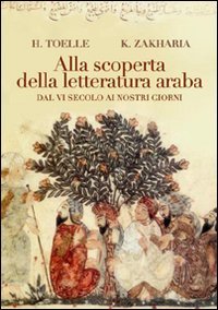 Alla scoperta della letteratura araba. Dal VI secolo ai nostri …