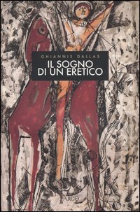 Il sogno di un eretico. Poesie dal 1950 al 2004. …