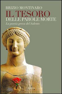 Il tesoro delle parole morte. La poesia greca del Salento