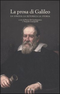 La prosa di Galileo. La lingua, la retorica, la storia