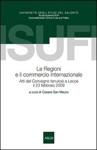 Le regioni e il commercio internazionale. Atti del Convegno (Lecce, …