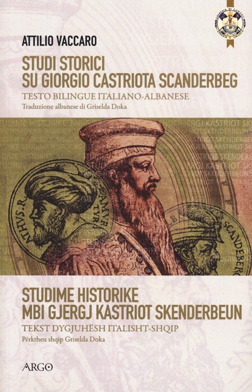 Studi storici su Giorgio Castriota Scanderbeg. Eroe cristiano albanesenella guerra …