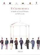 Un'altra musica. Le bande in terra d'Otranto nel XIX secolo