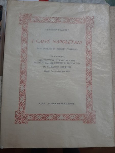 I caffè napoletani. Introduzione di Alberto Consiglio con l'aggiunta del …