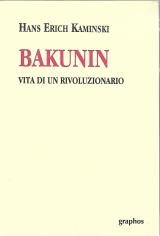 Bakunin. Vita di un rivoluzionario