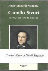 Camillo Sivori. La vita, i concerti, le musiche