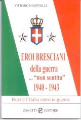 Eroi bresciani della guerra non sentita 1940-1943