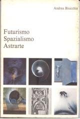 Futurismo spazialismo astrarte