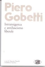 Piero Gobetti intransigenza e antifascismo liberale