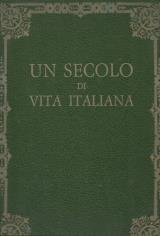 Un secolo di vita italiana  2 volumi