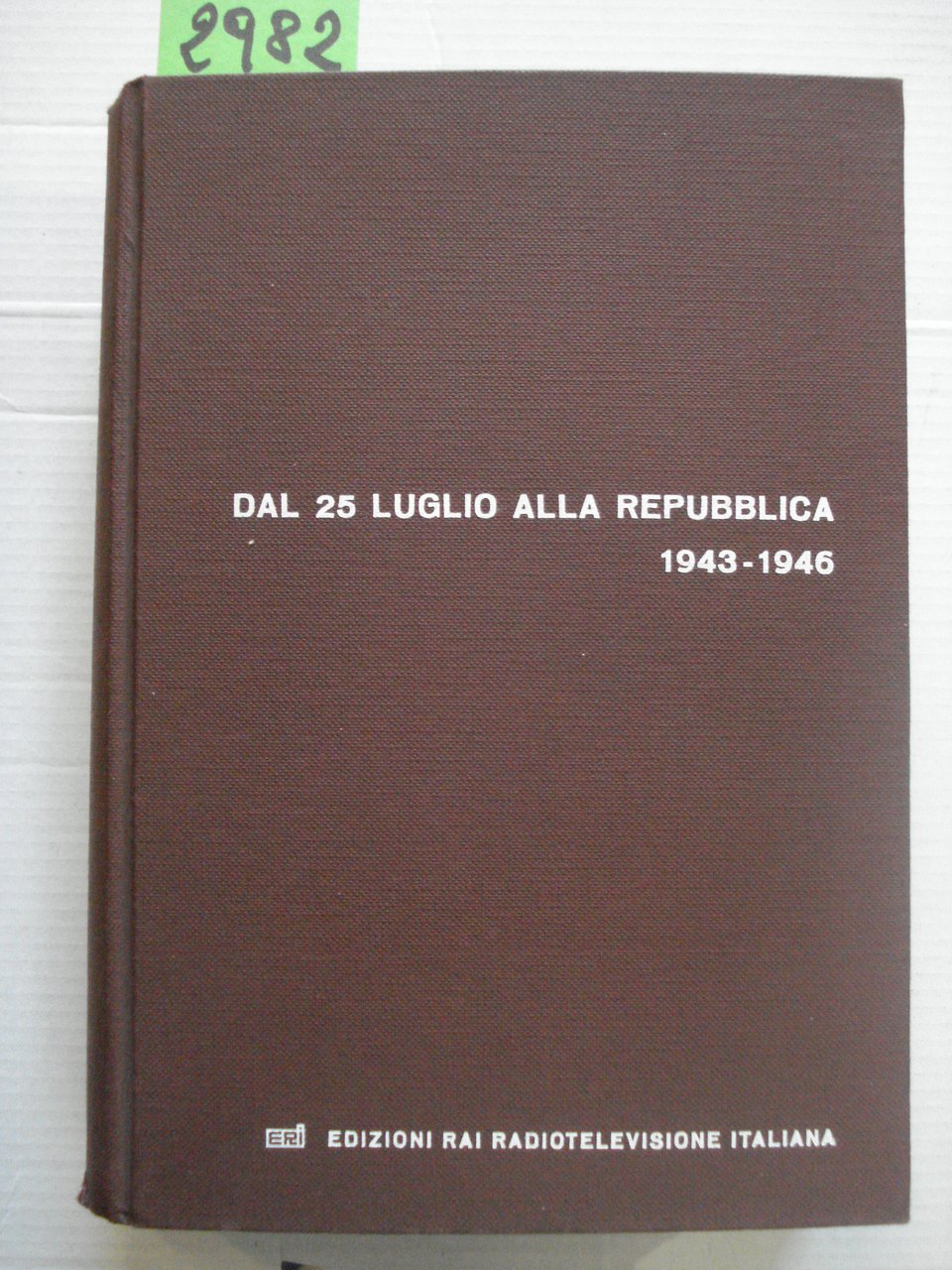 DAL 25 LUGLIO ALLA REPUBBLICA 1943-1946.,