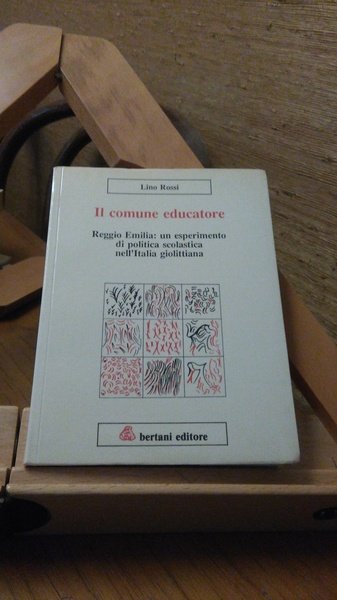 IL COMUNE EDUCATORE. REGGIO EMILIA: UN ESPERIMENTO DI POLITICA SCOLASTICA …