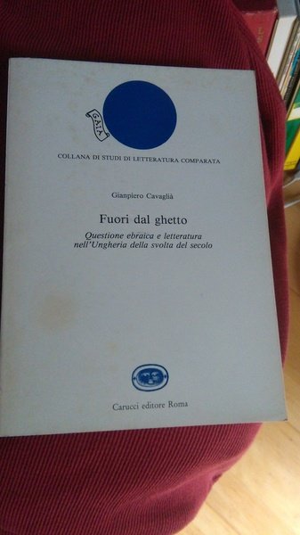 FUORI DAL GHETTO. QUESTIONE EBRAICA E LETTERATURA NELL'UNGHERIA DELLA SVOLTA …