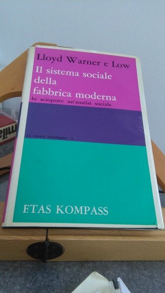 IL SISTEMA SOCIALE DELLA FABBRICA MODERNA. LO SCIOPERO: UN'ANALISI SOCIALE