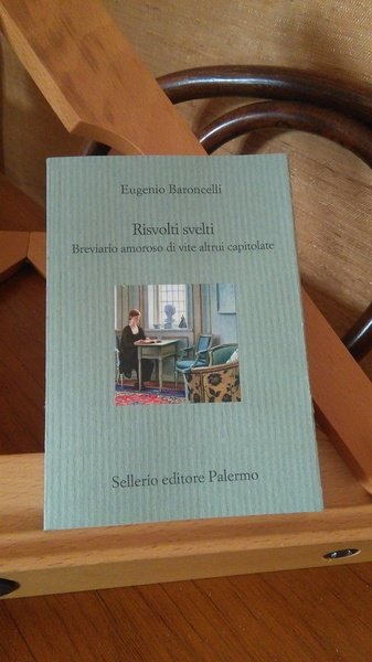 RISVOLTI SVELTI. BREVIARIO AMOROSO DI VITE ALTRUI CAPITOLATE - SELLERIO …