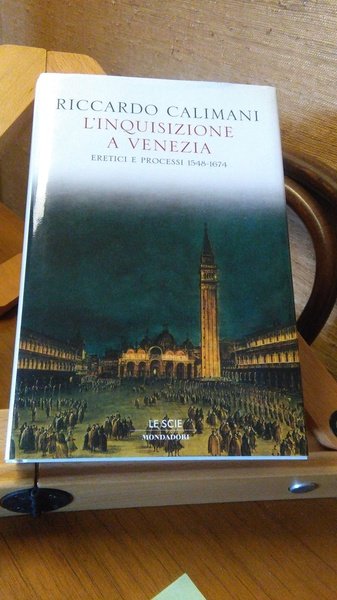 L'INQUISIZIONE A VENEZIA. ERETICI E PROCESSI 1548-1674