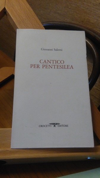 CANTICO PER PENTESILEA ( AUTOGRAFATO )