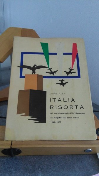ITALIA RISORTA NEL VENTICINQUENNALE DELLA LIBERAZIONE DEL RIMPATRIO DAI CAMPI …