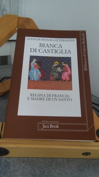 BIANCA DI CASTIGLIA - REGINA DI FRANCIA E MADRE DI …