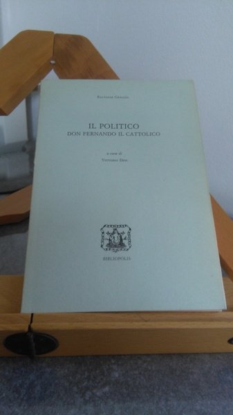 IL POLITICO. DON FERDINANDO IL CATTOLICO