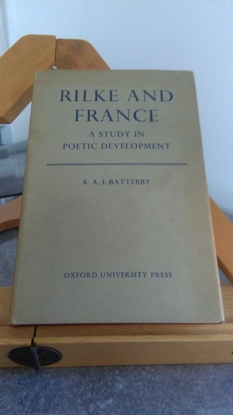 RILKE AND FRANCE. A STUDY IN POETIC DEVELOPMENT