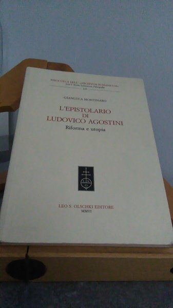 L'EPISTOLARIO DI LUDOVICO AGOSTINI. RIFORMA E UTOPIA