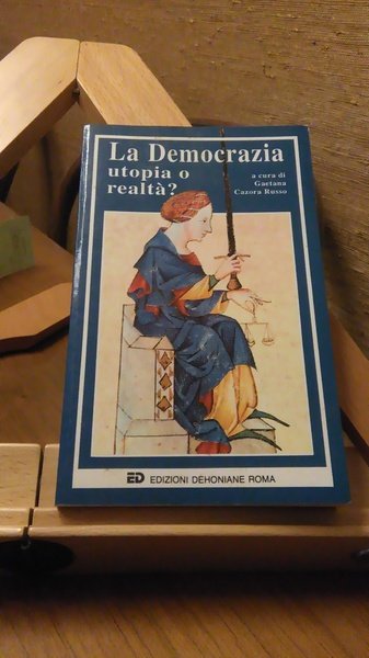 LA DEMOCRAZIA UTOPIA O REALTà ?