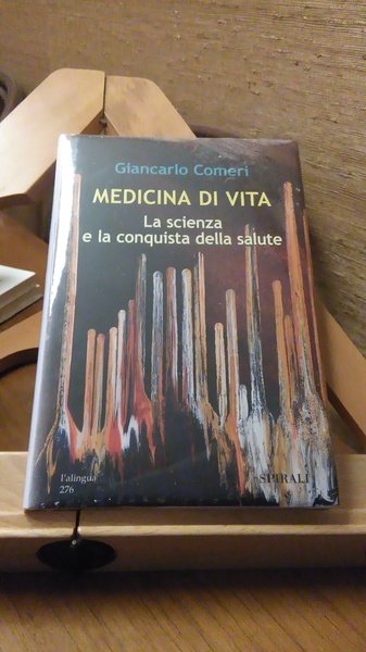 MEDICINA DI VITA. LA SCIENZA E LA CONQUISTA DELLA SALUTE