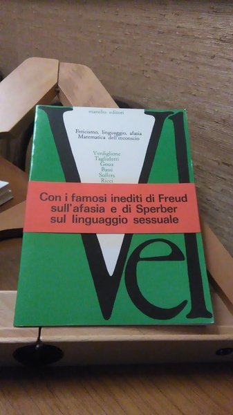 FETICISMO, LINGUAGGIO, AFASIA. MATEMATICA DELL'INCONSCIO