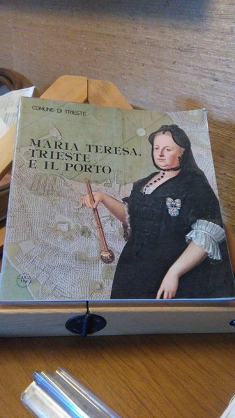 MARIA TERESA , TRIESTE E IL PORTO - COMUNE DI …