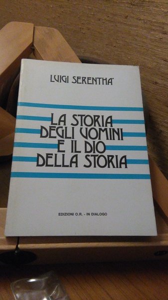 LA STORIA DEGLI UOMINI E IL DIO DELLA STORIA