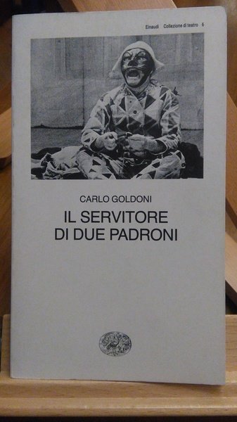 IL SERVITORE DI DUE PADRONI. EINAUDI