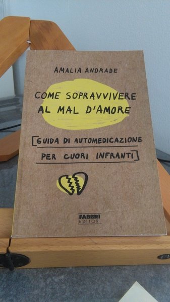 COME SOPRAVVIVERE AL MAL D'AMORE