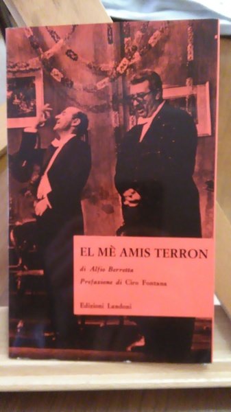 EL ME AMIS TERRON. PRIMA EDIZIONE LANDONI 1969.