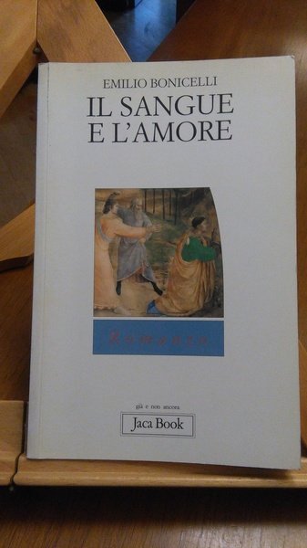 IL SANGUE E L'AMORE. PRIMA EDIZIONE JACA BOOK 2004