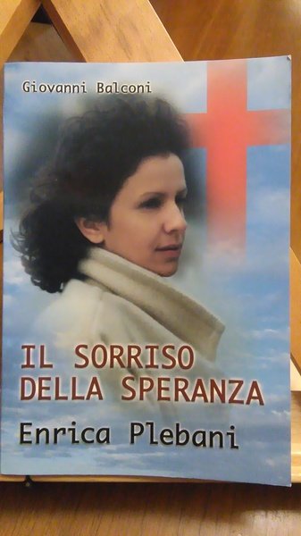 ENRICA PLEBANI. IL SORRISO DELLA SPERANZA