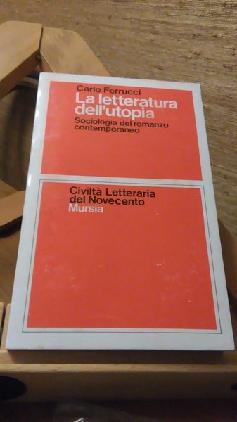 LA LETTERATURA DELL'UTOPIA. SOCIOLOGIA DEL ROMANZO CONTEMPORANEO