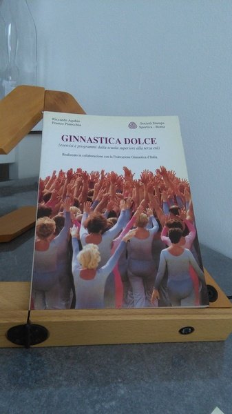 GINNASTICA DOLCE - ESERCIZI E PROGRAMMI DALLA SCUOLA SUPERIORE ALLA …