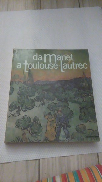 DA MANET A TOULOUSE LAUTREC