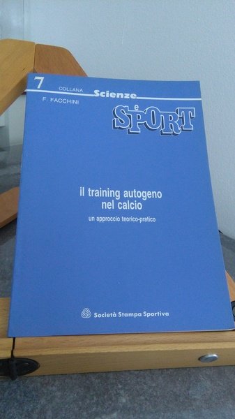 IL TRAINING AUTOGENO NEL CALCIO. UN APPROCCIO TECNICO - PRATICO