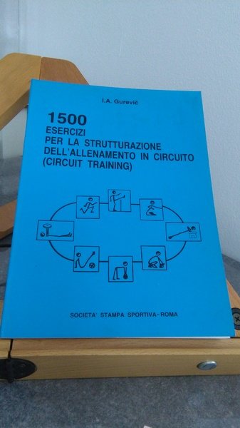 1500 ESERCIZI PER LA STRUTTURAZIONE DELL'ALLENAMENTO IN CIRCUITO CIRCUIT TRAINING