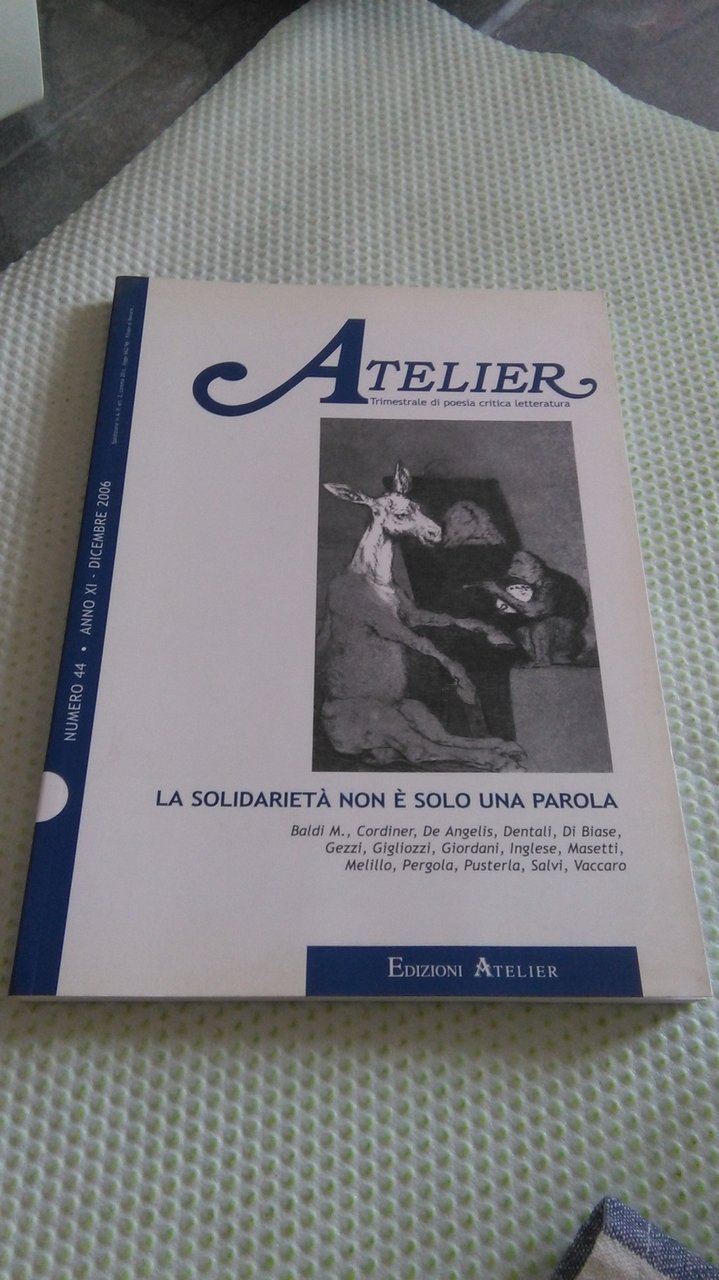 ATELIER NUMERO 44. ANNO XI. DICEMBRE 2006. LA SOLIDARIETà NON …