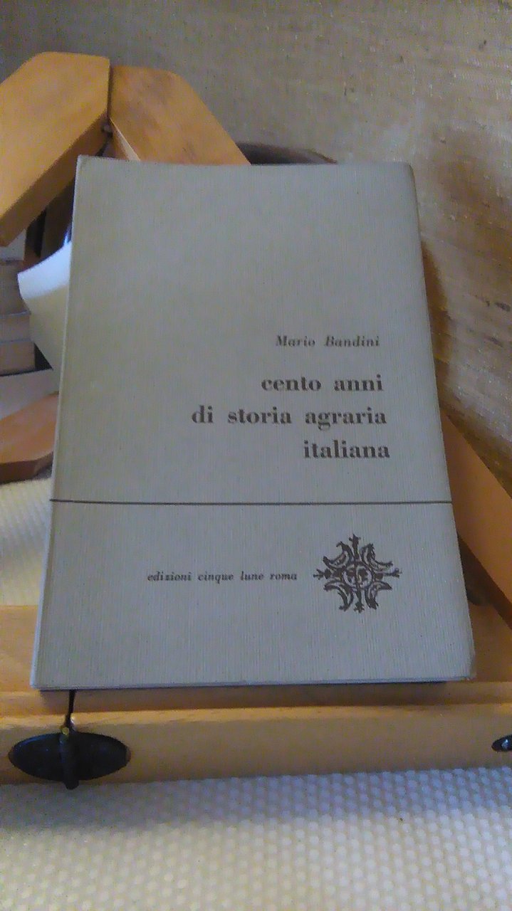 CENTO ANNI DI STORIA AGRARIA ITALIANA