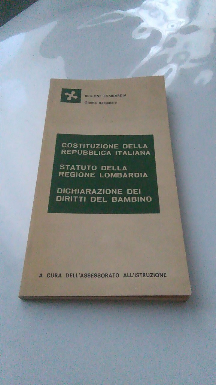 COSTITUZIONE DELLA REPUBBLICA ITALIANA STATUTO DELLA REGIONE LOMBARDIA DICHIARAZIONE DEI …