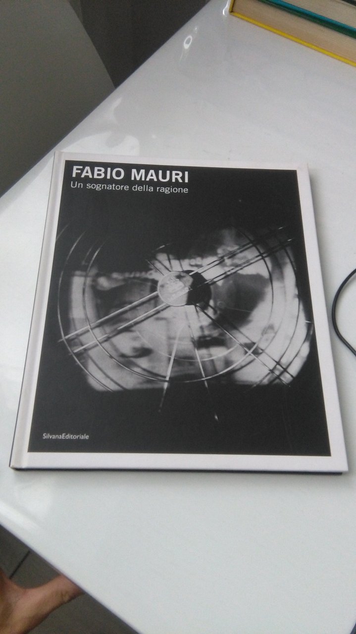 FABIO MAURI. UN SOGNATORE DELLA RAGIONE