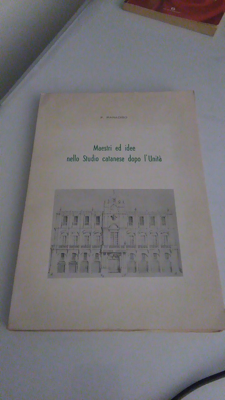 MAESTRI ED IDEE NELLO STUDIO CATANESE DOPO L'UNITA'
