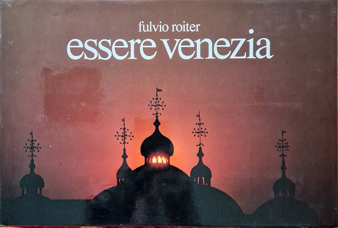 Essere Venezia. Testo di Andrea Zanzotto.